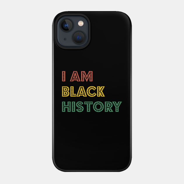 I Am Black History, Civil Rights - Civil Rights - Phone Case