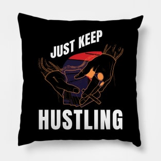 Just keep hustling Pillow