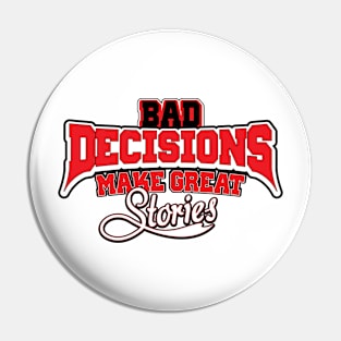 Bad Decisions Make Great Stories Funny Joke Pin