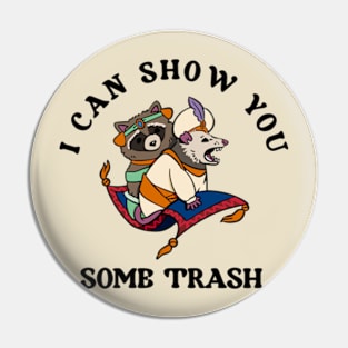 I Can Show You Some Trash Pin