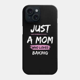 Just a Mom Who Loves Baking Phone Case