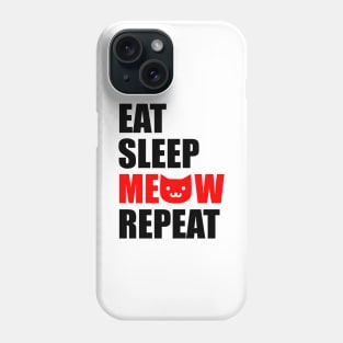 Eat sleep meow repeat Phone Case