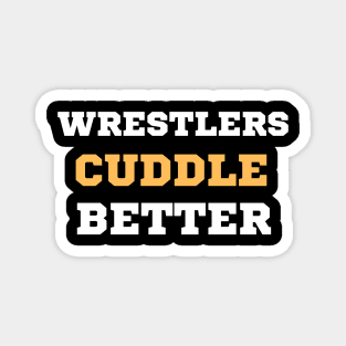 Wrestlers Cuddle Better Funny Art For Men Women Wrestling Magnet