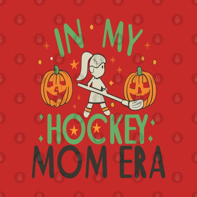 In My HOCKEY Mom Era Women Mama Sport Player by rhazi mode plagget