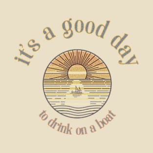 Beer Drinker Gifts & Boat Owner Gifts - It's a Good Day To Drink on a Boat T-Shirt