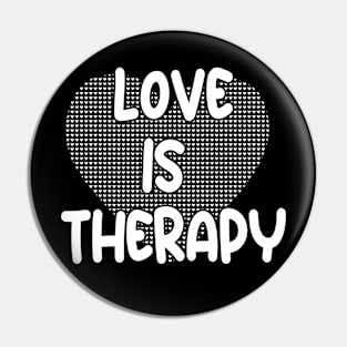 LOVE IS THERAPY Pin