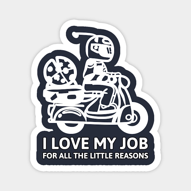 Pizza Delivery - Love My Job For All The Little Reasons Magnet by Rachel Garcia Designs