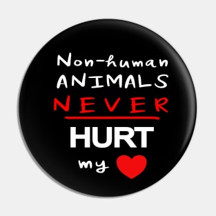 Non-human Animals NEVER Hurt My Heart Pin