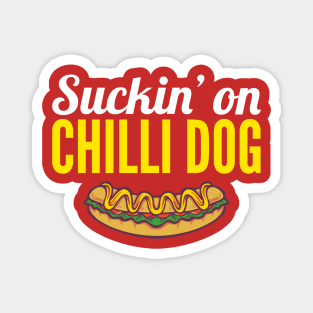 Suckin' on chilli dog Magnet