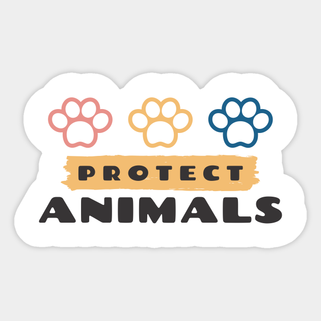 Protect animals - Animal Rights Activism - Sticker | TeePublic Protect animals - Animal Rights Activism - Sticker | TeePublic