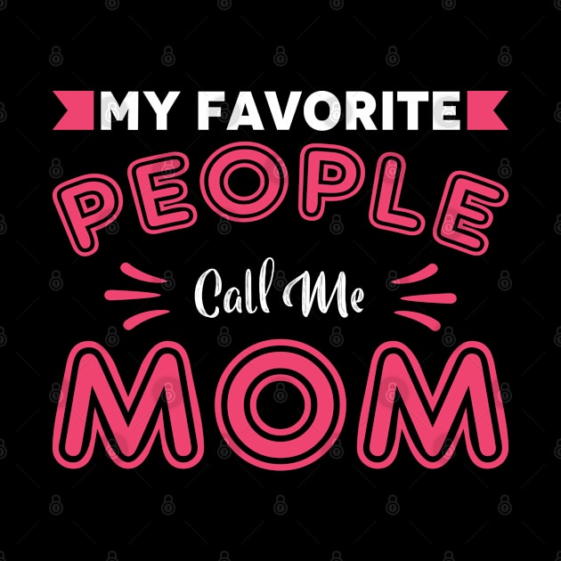 My Favorites People call Me MOM by Mako Design 