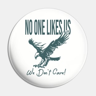 no one likes us we dont care Pin