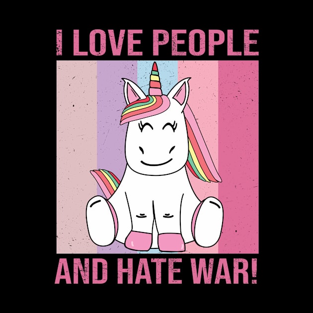 I Love People and hate war Unicorn by POS