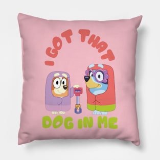 I Got That Dog in Me (Bluey Grannies) Pillow