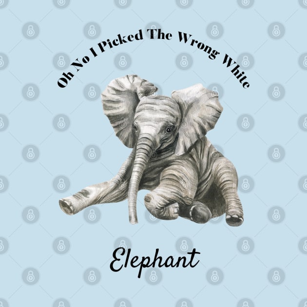 Oh No I Picked The Wrong White Elephant by Yourfavshop600