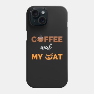 Coffee Is All That I Need And My Cat Phone Case