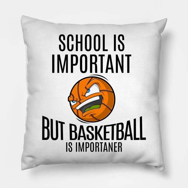 School Is Important But Basketball is Importanter Pillow by OnimakoArt