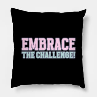 Embrace The Challenge Motivational Words Pillow