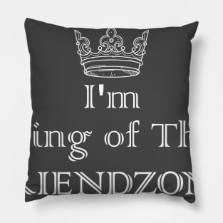 King of The Friendzone Pillow