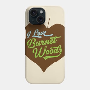 I Love Burnet Woods - brown Phone Case