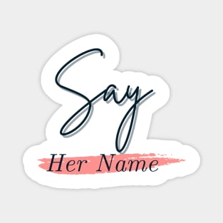 Say Her Name T-Shirt Magnet