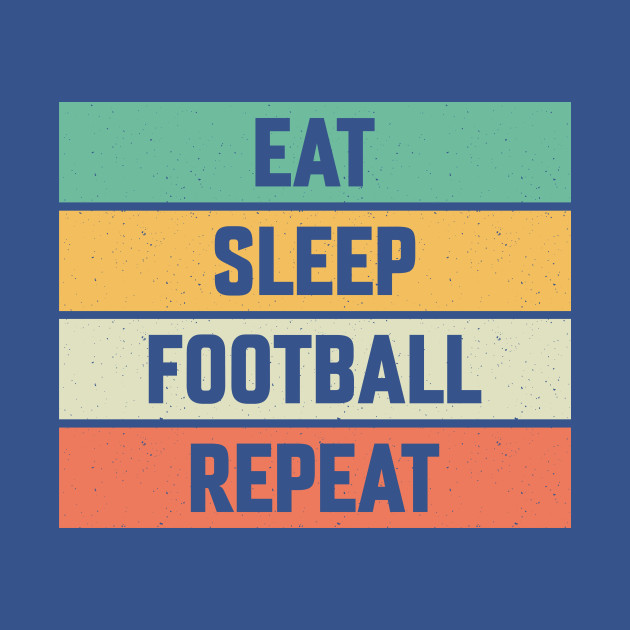 Discover Eat Sleep Football Repeat. American Football Lover. Retro Vintage - Eat Sleep Football Repeat - T-Shirt