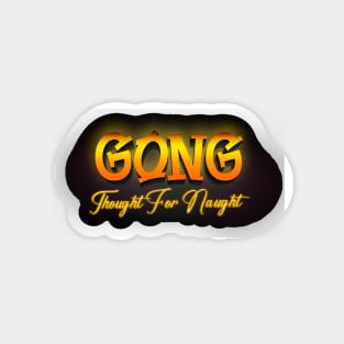 Gong Thaught for naught Magnet