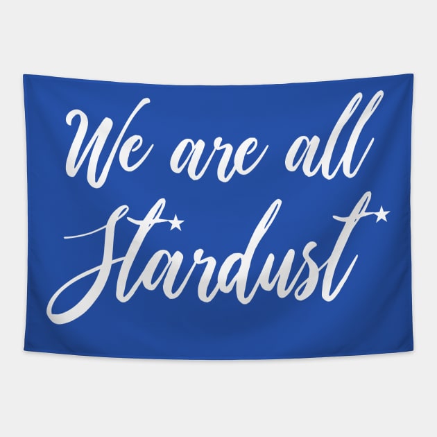 We are all Stardust Tapestry by FREESA