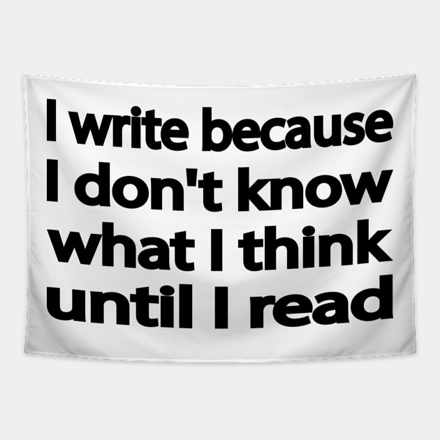 I write because I don't know what I think until I read Tapestry by It'sMyTime