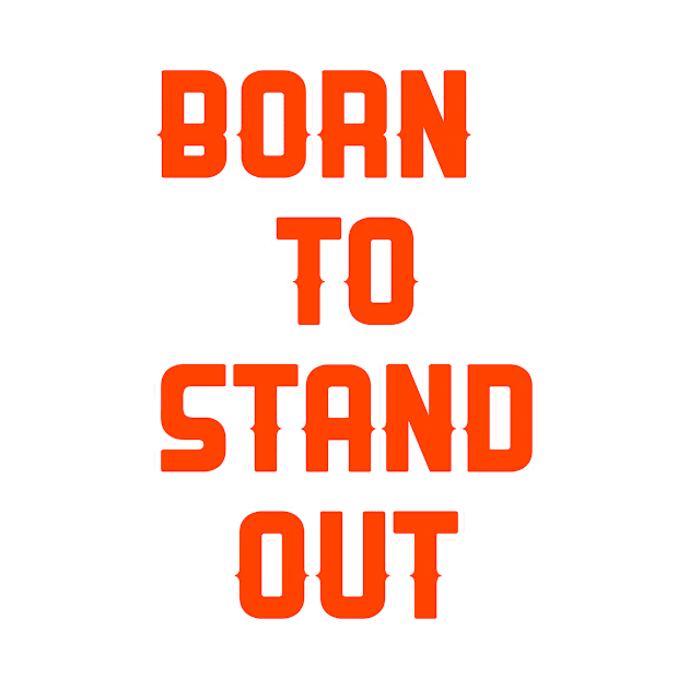 Born to stand out by artline