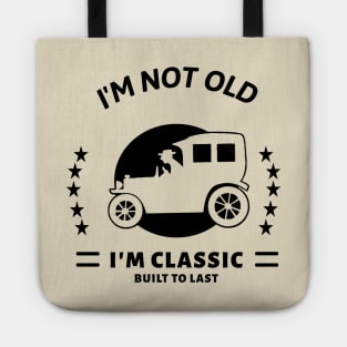 I'm not old I'm classic with old car Tote