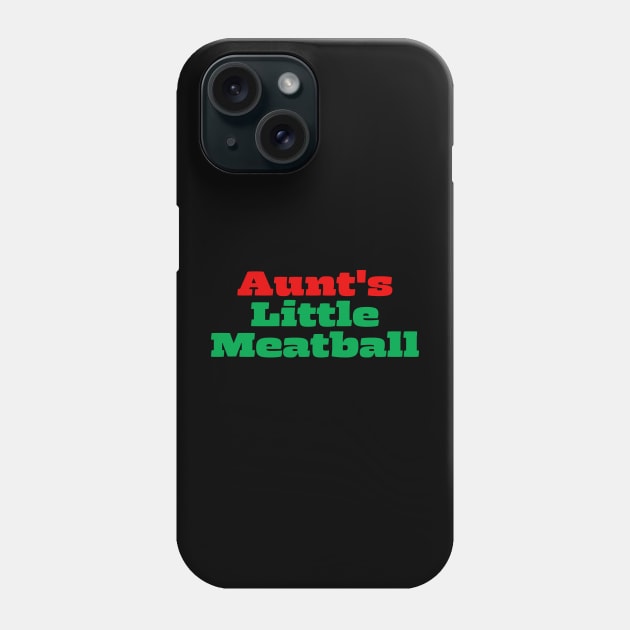 Aunt's Little Meatball Phone Case by Thoratostore