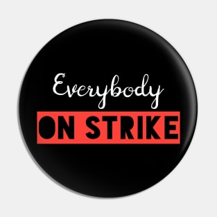 EVERYBODY ON STRIKE (white) Pin