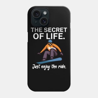 The secret of life Just enjoy the ride Phone Case