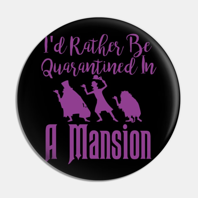 I'd Rather Be Quarantined In A Mansion Pin by ThisIsFloriduhMan