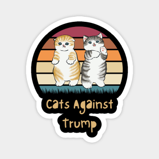 Funny Cats Anti-Trump - Cats Against Trump Magnet