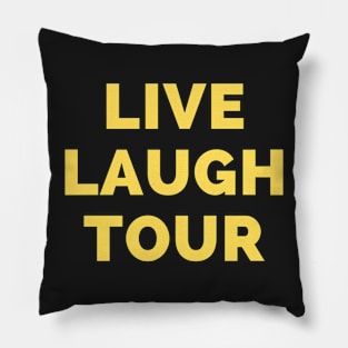 Live Laugh Tour - Black And Yellow Simple Font - Funny Meme Sarcastic Satire Pillow