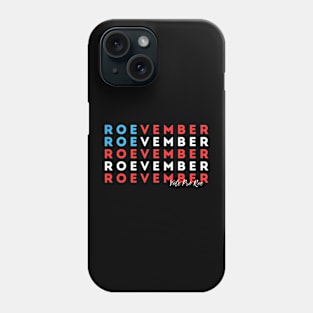 RoeVember Pro Roe Vote for Women's Rights Phone Case