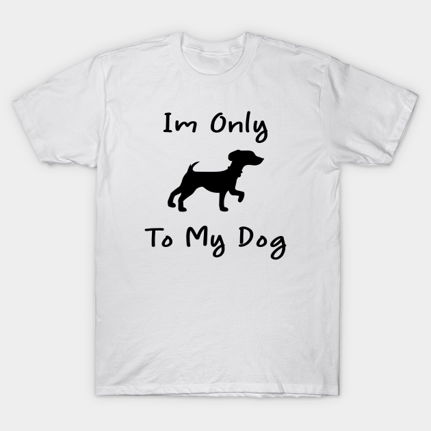 Im Only Talking To My Dog Today T-Shirt Hoodie Dog Mom shirt Sweatshirt Youth Shirt,Dog Lover Gift Dog Ideas Funny Dog shirt for Women
