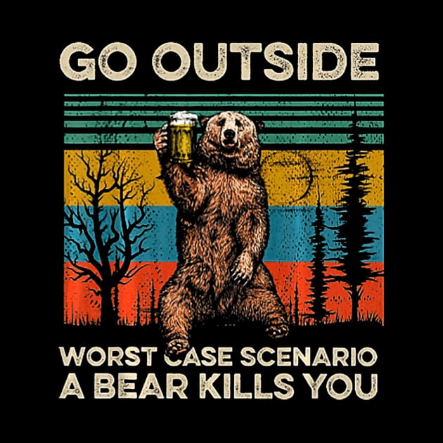 Go Outside Worst Case Scenario A Bear Kills You by schaefersialice