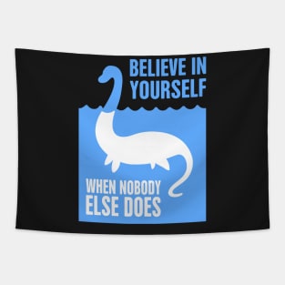 Believe In Yourself When Nobody Does – Loch Ness Monster Tapestry