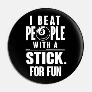 I beat people with a stick for fun Pin