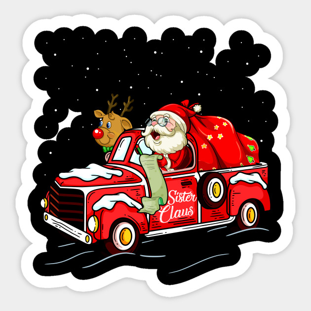 Sister Claus Truck Grandma Christmas Gift Idea Sister Claus Truck Christmas Sticker Teepublic