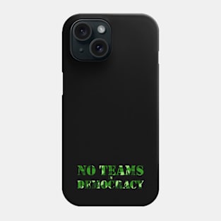 No Teams in Democracy Camo Phone Case