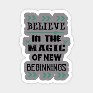 Believe in the Magic of New Beginnings Magnet