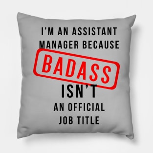 Assistant Manager AKA Badass Pillow