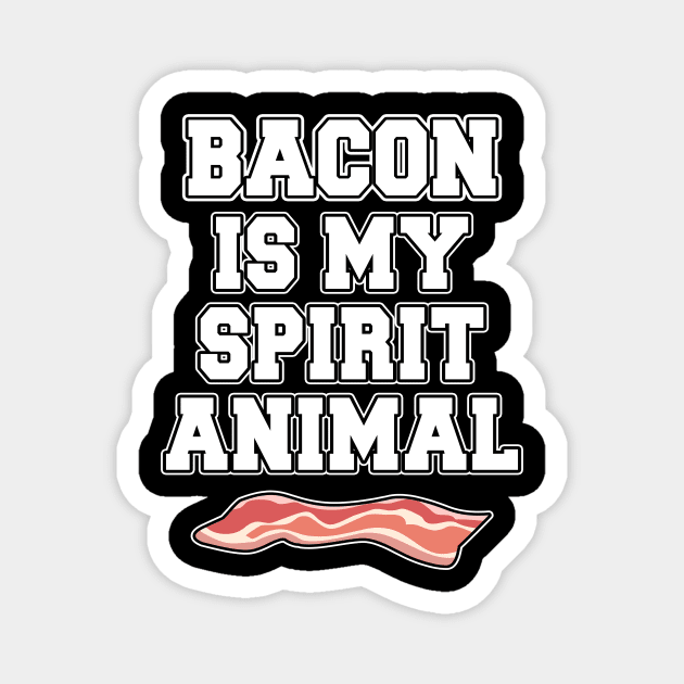 Bacon is my spirit animal Magnet by LunaMay