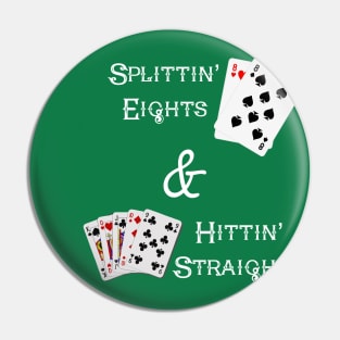 Splittin' Eights & Hittin' Straights Pin