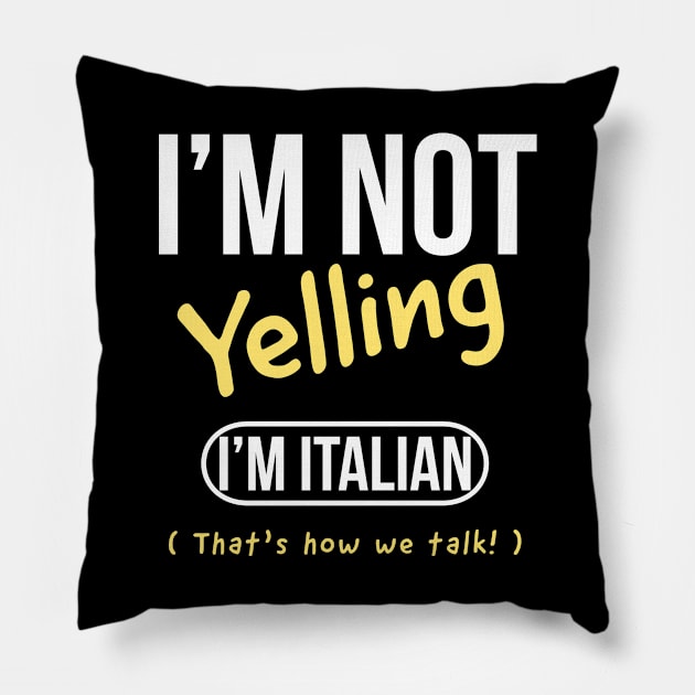 I’m not yelling I’m italian that’s how we talk Pillow by kirkomed