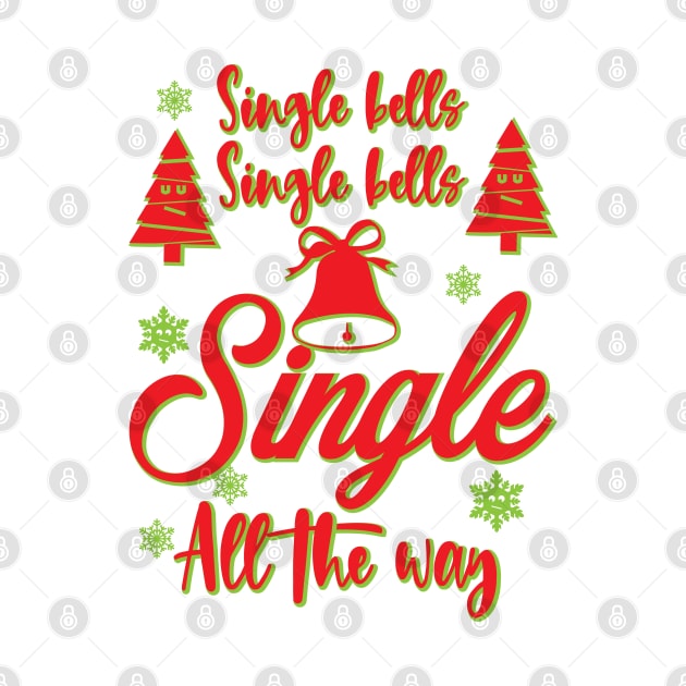 Single Bells Single Bells Single All The Way by alltheprints